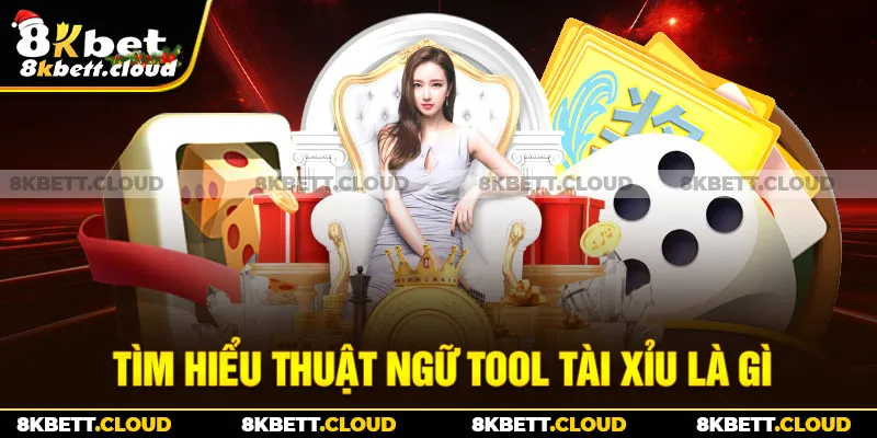 Tìm hiểu thuật ngữ tool tài xỉu là gì