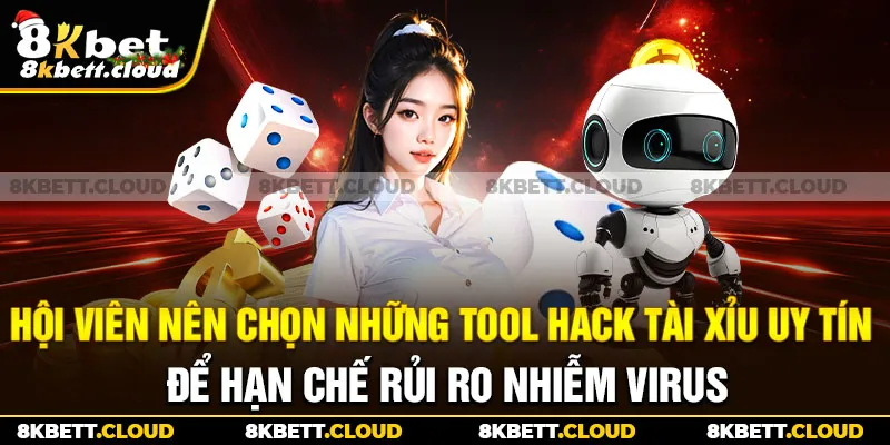 Hội viên nên chọn những tool hack tài xỉu uy tín để hạn chế rủi ro nhiễm virus