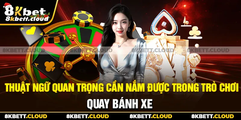 Thuật ngữ quan trọng cần nắm được trong trò chơi quay bánh xe