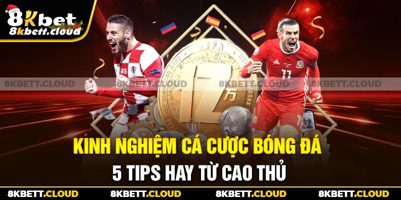 Kinh Nghiệm Cá Cược Bóng Đá - 5 Tips Hay Từ Cao Thủ