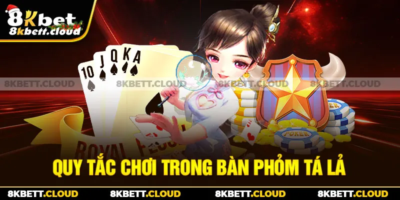 Quy tắc chơi trong bàn Phỏm Tá Lả