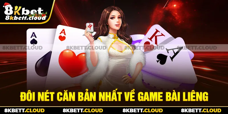 Đôi nét căn bản nhất về game bài liêng