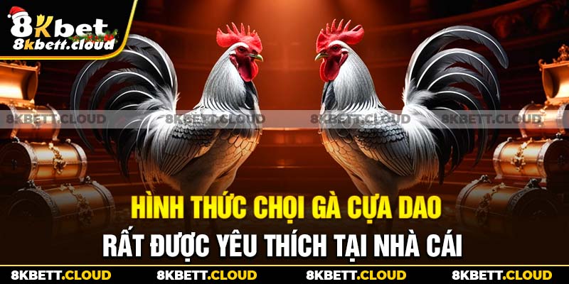 Hình thức chọi gà cựa dao rất được yêu thích tại nhà cái