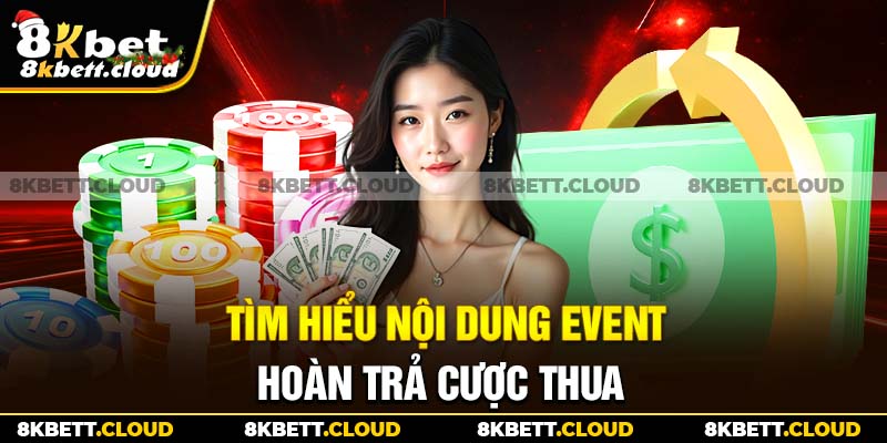 Tìm hiểu nội dung event hoàn trả cược thua