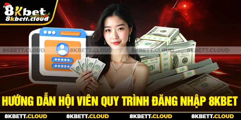 Hướng dẫn hội viên quy trình đăng nhập 8KBET