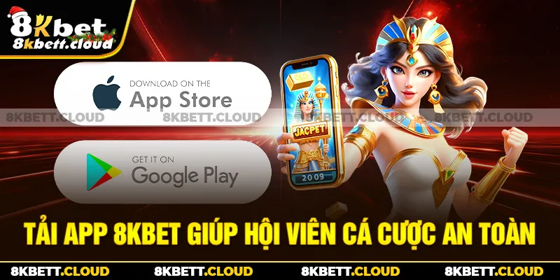 Tải app 8KBET giúp hội viên cá cược an toàn